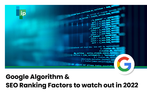Google Algorithm & SEO Ranking Factors To Watch Out in 2022