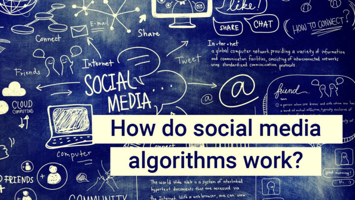 Social media algorithms: How Do They Work?